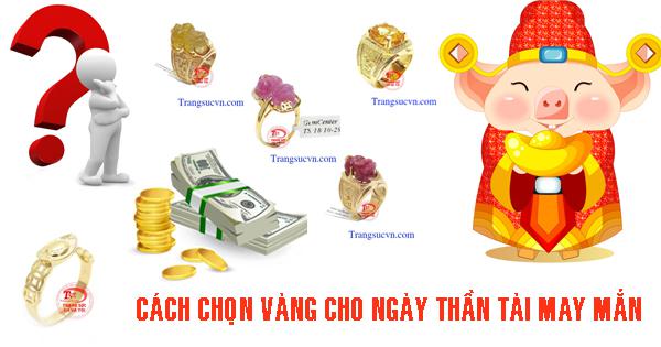 Cách chọn vàng ngày Thần Tài cho may mắn!
