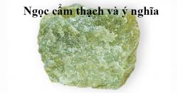 Bạn nên biết: Ngọc Cẩm Thạch: xuất xứ và ý nghĩa