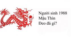 Người sinh 1988, Mậu Thìn,đeo đá gì?