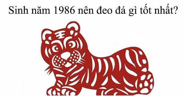 Sinh năm 1986 nên đeo đá gì, tốt nhất