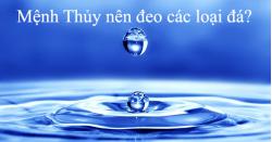 Mệnh Thủy nên đeo các loại đá