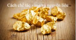 Cách chế tác vàng và nguyên liệu