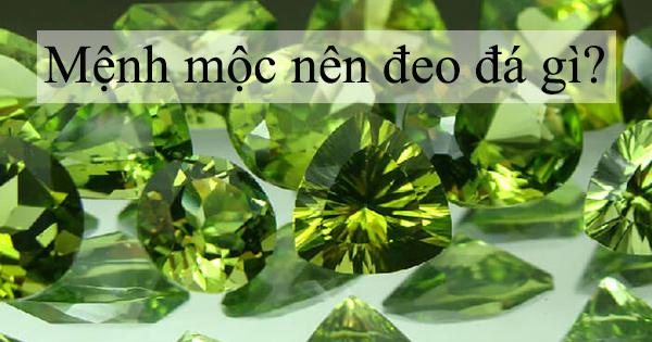  Người mệnh MỘC nên đeo đá gì?