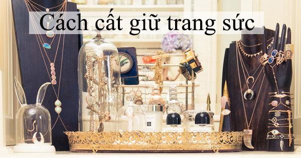 Cách cất giữ trang sức