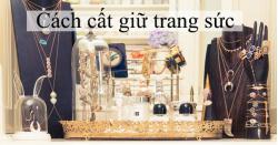 Cách cất giữ trang sức