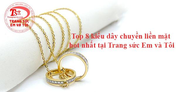 Top 8 kiểu dây liền mặt hot nhất tại Trang sức Em và Tôi