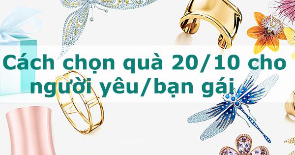 CÁCH CHỌN QUÀ 20/10 CHO NGƯỜI YÊU/BẠN GÁI