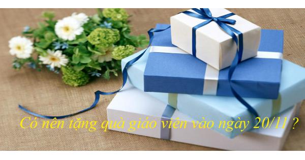 Có nên tặng quà giáo viên vào ngày 20/11?