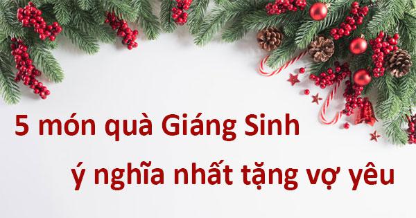 5 món quà Giáng Sinh ý nghĩa nhất tặng vợ yêu